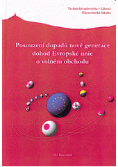 kniha Posouzení dopadů nové generace dohod Evropské unie o volném obchodu, Technická univerzita v Liberci 2019