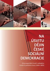 kniha Na úsvitu dějin české sociální demokracie Od prvopočátků hnutí k základům moderní politické strany (1844-1893)., Dokořán 2019