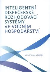 kniha Inteligentní dispečerské rozhodovací systémy ve vodním hospodářství, České vysoké učení technické 2009