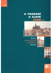 kniha K poznání a slávě země- dějiny Moravského zemského muzea, Moravské zemské museum 2002