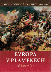 kniha Bitvy a osudy válečníků VI. - Evropa v plamenech - (1652-1718), Akcent 2020