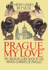 kniha Prague, My Love an unusual guide book to the hidden corners of Prague!, Crossroads of Prague 1992