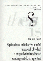 kniha Optimalizace průtokových poměrů v mazacích obvodech s progresivními rozdělovači pomocí genetických algoritmů = Optimisation of flow rates in lubrication systems with progressive distributors by means of genetic algorithms : teze disertační práce Ph.D. Thesis, Vysoké učení technické v Brně 2010