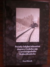 kniha Počátky lokální železniční dopravy Českého ráje a severozápadního Královéhradecka , Klika 2019