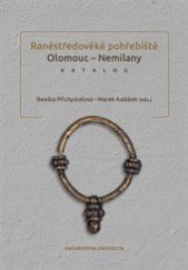 kniha Raněstředověké pohřebiště Olomouc – Nemilany Katalog, Masarykova univerzita 2014