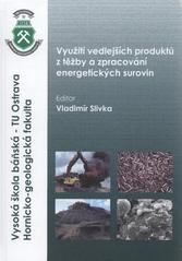 kniha Využití vedlejších produktů z těžby a zpracování energetických surovin, Vysoká škola báňská - TU Ostrava, Hornicko-geologická fakulta 2010