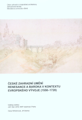 kniha České zahradní umění renesance a baroka v kontextu evropského vývoje (1550-1720), Mendelova univerzita v Brně 2018