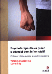 kniha Psychoterapeutická práce s původci domácího násilí  Zvládání vzteku, agrese a násilných projevu. , Grada 2020