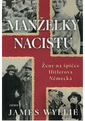 kniha Manželky nacistů Ženy na špičce Hitlerova Německa, Universum 2023