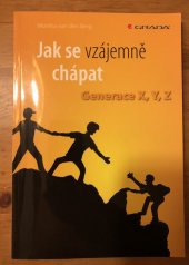 kniha Jak se vzájemně chápat Generace X,Y,Z, Grada 2020
