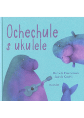 kniha Ochechule s ukulele , Meander 2018