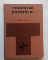 kniha Pracovní prostředí Uplatnění ergonomie v průmyslových závodech : Vliv světla, hluku, barev a dalších faktorů v pracovním prostředí, Práce 1970