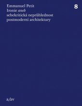 kniha Ironie aneb sebekritická neprůhlednost postmoderní architektury, Arbor vitae 2018