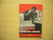 kniha Modelářská abeceda Příručka k zákl. školení modelářů, formířů a slévačů, Práce 1953