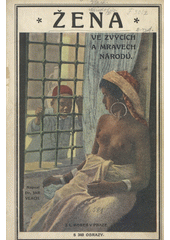 kniha Velký zeměpis všech dílů světa 8. - Národopis všech světa dílů II. - Žena ve zvycích a mravech národův, I.L. Kober 1927