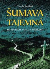 kniha Šumava tajemná po stopách záhad a přízraků, Plot 2009