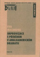 kniha Improvizace s příběhem v angloamerickém dramatu, Divadelní fakulta AMU 1996