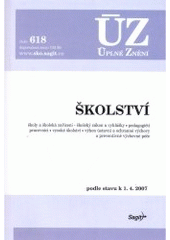 kniha Školství školy a školská zařízení, školský zákon a vyhlášky, pedagogičtí pracovníci, vysoké školství, výkon ústavní a ochranné výchovy a preventivně výchovné péče : podle stavu k 1.4.2007, Sagit 2007