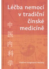 kniha Léčba nemocí v tradiční čínské medicíně, Anag 2009