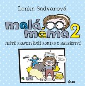 kniha Malá máma 2 Ještě pravdivější komiks o mateřství, Ikar (ČR) 2021