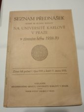 kniha Seznam přednášek které se budou konati na Universitě Karlově v Praze v zimním běhu 1938-9, Akademický senát University Karlovy 1938