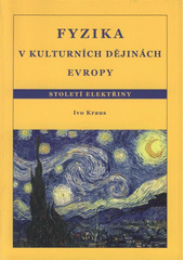 kniha Fyzika v kulturních dějinách Evropy. Století elektřiny, České vysoké učení technické 2008