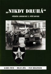 kniha Nikdy druhá historie 2. pěší divize armády USA, osvoboditelky jihozápadních Čech v květnu 1945, OÚ Chanovice 2012