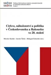 kniha Církve, náboženství a politika v Československu a Rakousku ve 20. století, Masarykův ústav a Archiv AV ČR 2019