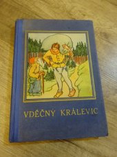 kniha Vděčný králevic Janičko jelínek, Anička kačička ; Jak stvořil Pánbůh Hanáka, Šolc a Šimáček 1932