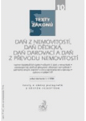 kniha Daň z nemovitostí, daň dědická, darovací a daň z převodu nemovitostí právní stav ke dni 1. ledna 2006 : [seznam katastrálních území, příznání k dani z nemovitostí, osvobození od daně při převodech některých nemovitostí, zamezení dvojího zdanění v oboru daně dědické a darovací, pokyny a sdělení MF : texty s názvy paragrafů , C. H. Beck 