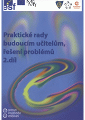 kniha Centrum inovativního vzdělávání. 2. díl, - Praktické rady budoucím učitelům, řešení problémů, A & M Publishing 2007