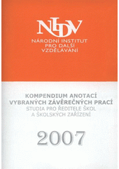 kniha Kompendium anotací vybraných závěrečných prací studia pro ředitele škol a školských zařízení 2007, Národní institut pro další vzdělávání 2008