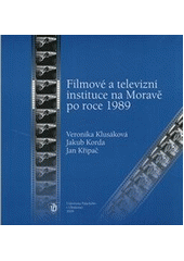 kniha Filmové a televizní instituce na Moravě po roce 1989, Univerzita Palackého v Olomouci 2009