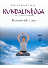 kniha Kundaliníjóga podle jogína Bhadžana harmonie těla a duše, Ikar 2003