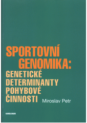 kniha Sportovní genomika genetické determinanty pohybové činnosti, Karolinum  2018