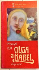 kniha Přemysl Rut, Olga a ďábel zlopověst : česká premiéra 17., 19. a 24. května 2001 v Divadle Kolowrat, Národní divadlo v Praze 2001