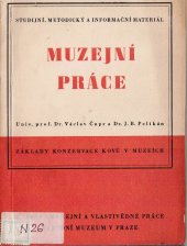 kniha Muzejní práce Sv. 10, - Základy konzervace kovů v muzeích - Studijní, metodický a informační materiál., Národní muzeum 1963