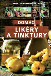 kniha Domácí likéry a tinktury Recepty-Ingredience-Tipy, Bookmedia 2020