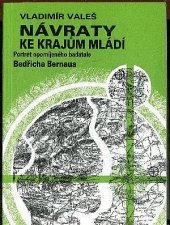 kniha Návraty ke krajům mládí portrét opomíjeného badatele Bedřicha Bernaua, Klub přátel historických památek 1994