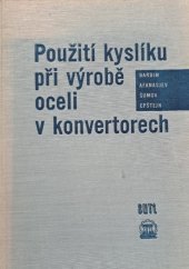 kniha Použití kyslíku při výrobě oceli v konvertorech Určeno inž. a techn. hutních závodů a projektantům, SNTL 1961