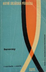 kniha Suroviny Určeno prac. ve sklářském prům., technologům a jako učeb. pomůcka pro odb. školy sklářské i vys. školy, SNTL 1964