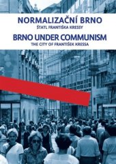 kniha Normalizační Brno / Brno under communism, Stilus Press 2017