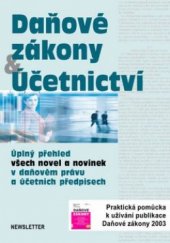 kniha Daňové zákony & účetnictví úplný přehled všech novel a novinek v daňovém právu a účetních předpisech, Newsletter 2002