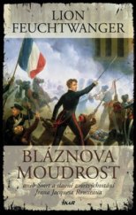 kniha Bláznova moudrost, aneb, Smrt a slavné zmrtvýchvstání Jeana Jacquesa Rousseaua, Ikar 2010