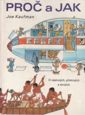 kniha Proč a jak O nástrojích, přístrojích a strojích : Pro děti od 6 let, Albatros 1981