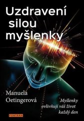 kniha Uzdravení silou myšlenky: Myšlenky ovlivňují váš život každý den, Fontána 2023