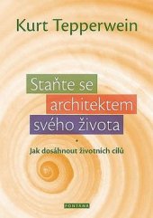 kniha Staňte se architektem svého života Jak dosáhnout životních cílů, Fontána 2015