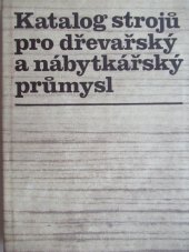 kniha Katalog strojů pro dřevařský a nábytkářský průmysl, SNTL 1977