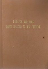 kniha An Anthology of English Writing from Chaucer to the Present Určeno pro posl. pedagog. fakult, Pedagogická fakulta 1973