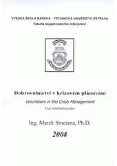 kniha Dobrovolnictví v krizovém plánování = Volunteers in the crisis management : teze habilitační práce, Vysoká škola báňská - Technická univerzita Ostrava 2008